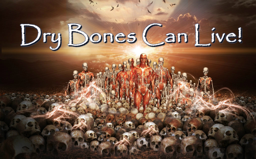 Dry Bones Can Live ⋆ Orchard Baptist Church