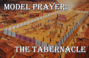 Model Of Prayer: The Tabernacle ⋆ Orchard Baptist Church